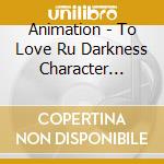 Animation - To Love Ru Darkness Character Album cd