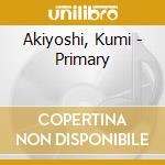 Akiyoshi, Kumi - Primary cd