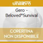 Gero - Beloved*Survival cd musicale di Gero