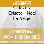 Kadokura Chisato - Noel La Neige cd