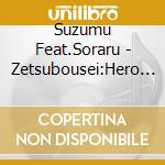 Suzumu Feat.Soraru - Zetsubousei:Hero Chiryouyaku cd