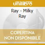 Ray - Milky Ray cd