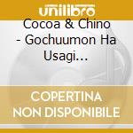 Cocoa & Chino - Gochuumon Ha Usagi Desuka?-Chara1   Character Song 1 cd
