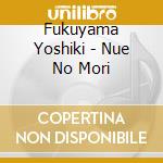 Fukuyama Yoshiki - Nue No Mori cd