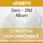 Gero - 2Nd Album cd musicale di Gero