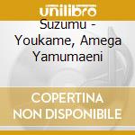 Suzumu - Youkame, Amega Yamumaeni cd