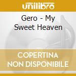 Gero - My Sweet Heaven cd