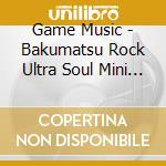 Game Music - Bakumatsu Rock Ultra Soul Mini Album cd