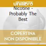 Nicotine - Probably The Best cd