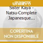 Sister Kaya - Natsu-Complete Japanesque Reggae- cd