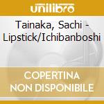 Tainaka, Sachi - Lipstick/Ichibanboshi cd