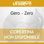 Gero - Zero cd