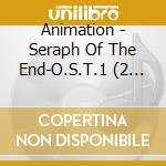 Animation - Seraph Of The End-O.S.T.1 (2 Cd) cd musicale