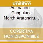 Animation - Gunpalade March-Aratanaru Kougunka cd