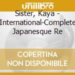 Sister, Kaya - International-Complete Japanesque Re cd