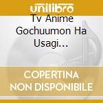 Tv Anime Gochuumon Ha Usagi Desuka?]Character Song Feat.Petit Rabbit'S cd musicale