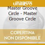 Master Groove Circle - Master Groove Circle cd