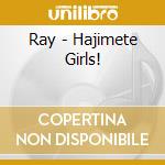 Ray - Hajimete Girls! cd