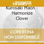 Kurosaki Maon - Harmonize Clover cd musicale di Kurosaki Maon