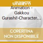 Animation - Gakkou Gurashi!-Character Song 3    Ong(3) cd
