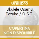 Ukulele Osamu Tezuka / O.S.T. cd