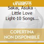 Sakai, Asuka - Little Love Light-10 Songs For 10 St cd musicale