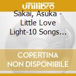 Sakai, Asuka - Little Love Light-10 Songs For 10 St cd