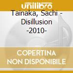 Tainaka, Sachi - Disillusion -2010- cd