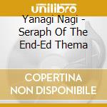 Yanagi Nagi - Seraph Of The End-Ed Thema cd