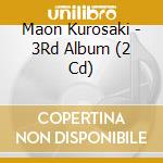 Maon Kurosaki - 3Rd Album (2 Cd) cd musicale di Maon Kurosaki