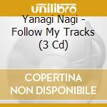 Yanagi Nagi - Follow My Tracks (3 Cd) cd musicale di Yanagi Nagi