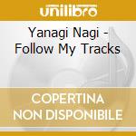 Yanagi Nagi - Follow My Tracks cd musicale di Yanagi Nagi