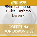 9Mm Parabellum Bullet - Inferno Berserk cd musicale di 9Mm Parabellum Bullet