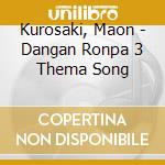 Kurosaki, Maon - Dangan Ronpa 3 Thema Song cd
