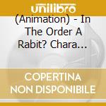 (Animation) - In The Order A Rabit? Chara Rize cd