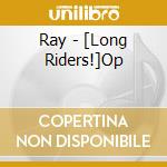 Ray - [Long Riders!]Op cd