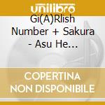 Gi(A)Rlish Number + Sakura - Asu He No Tochuu De/Check A cd