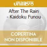 After The Rain - Kaidoku Funou cd