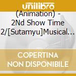 (Animation) - 2Nd Show Time 2/[Sutamyu]Musical Song Series cd musicale di (Animation)