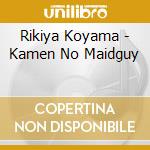 Rikiya Koyama - Kamen No Maidguy cd musicale di Rikiya Koyama