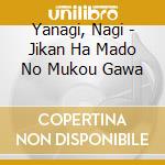 Yanagi, Nagi - Jikan Ha Mado No Mukou Gawa cd