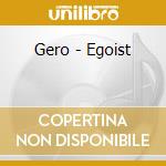 Gero - Egoist cd