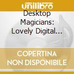 Desktop Magicians: Lovely Digital Music Library / Various (2 Cd) cd