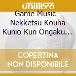 Game Music - Nekketsu Kouha Kunio Kun Ongaku Shuu cd musicale di Game Music