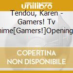 Tendou, Karen - Gamers! Tv Anime[Gamers!]Opening Theme cd musicale di Tendou, Karen