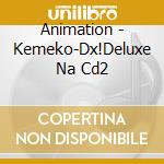 Animation - Kemeko-Dx!Deluxe Na Cd2 cd