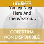 Yanagi Nagi - Here And There/Satou Dama No Tsuki cd