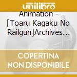 Animation - [Toaru Kagaku No Railgun]Archives 3 cd