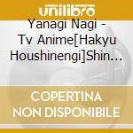Yanagi Nagi - Tv Anime[Hakyu Houshinengi]Shin Ed Theme cd musicale di Yanagi Nagi
