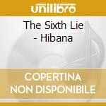 The Sixth Lie - Hibana cd musicale di The Sixth Lie